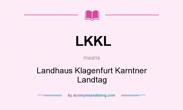 What does LKKL mean? It stands for Landhaus Klagenfurt Karntner Landtag