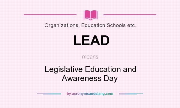 What does LEAD mean? It stands for Legislative Education and Awareness Day