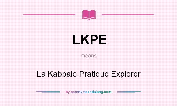 What does LKPE mean? It stands for La Kabbale Pratique Explorer