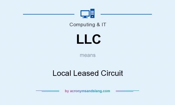 What does LLC mean? It stands for Local Leased Circuit