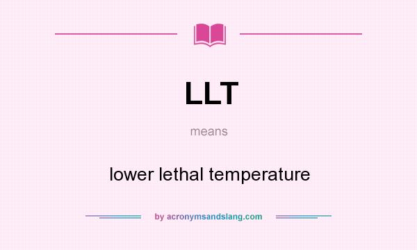 What does LLT mean? It stands for lower lethal temperature