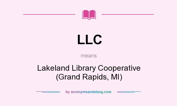 What does LLC mean? It stands for Lakeland Library Cooperative (Grand Rapids, MI)