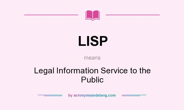 What does LISP mean? It stands for Legal Information Service to the Public