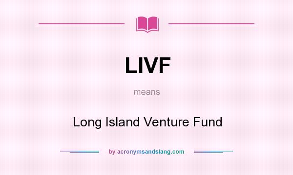 What does LIVF mean? It stands for Long Island Venture Fund