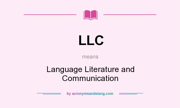 What does LLC mean? It stands for Language Literature and Communication