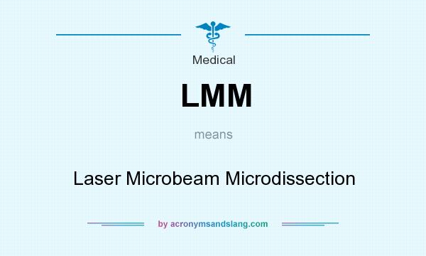 What does LMM mean? It stands for Laser Microbeam Microdissection