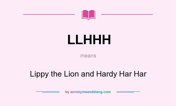 What does LLHHH mean? It stands for Lippy the Lion and Hardy Har Har