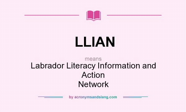 What does LLIAN mean? It stands for Labrador Literacy Information and Action Network