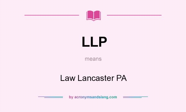 What does LLP mean? It stands for Law Lancaster PA
