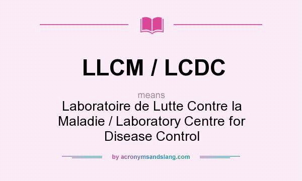What does LLCM / LCDC mean? It stands for Laboratoire de Lutte Contre la Maladie / Laboratory Centre for Disease Control