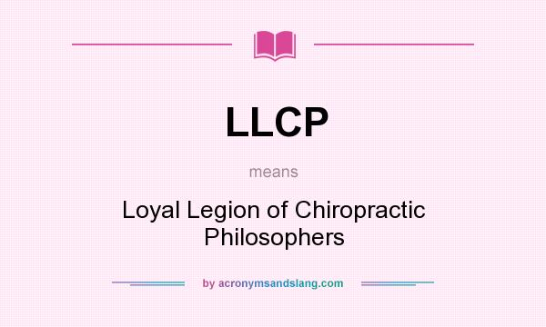What does LLCP mean? It stands for Loyal Legion of Chiropractic Philosophers