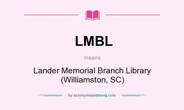 What does LMBL mean? It stands for Lander Memorial Branch Library (Williamston, SC)