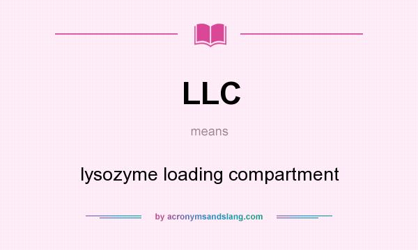 What does LLC mean? It stands for lysozyme loading compartment
