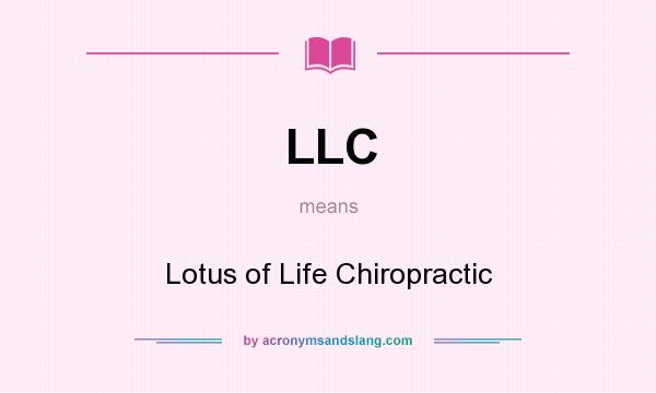 What does LLC mean? It stands for Lotus of Life Chiropractic