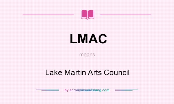 What does LMAC mean? It stands for Lake Martin Arts Council