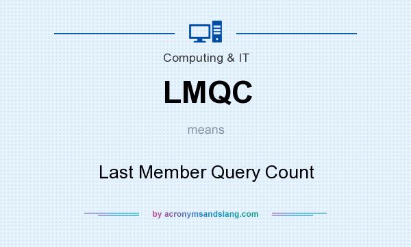 What does LMQC mean? It stands for Last Member Query Count