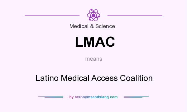 What does LMAC mean? It stands for Latino Medical Access Coalition