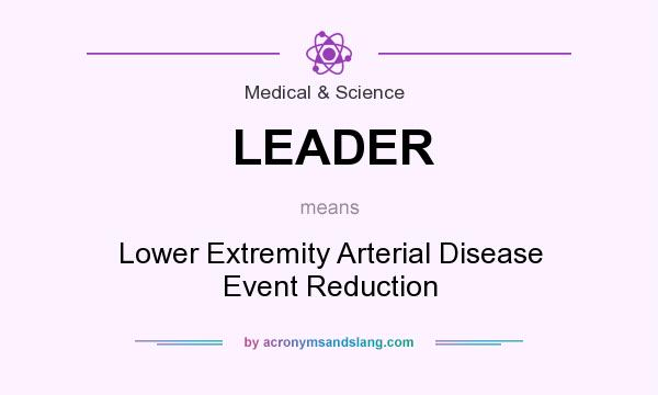 What does LEADER mean? It stands for Lower Extremity Arterial Disease Event Reduction