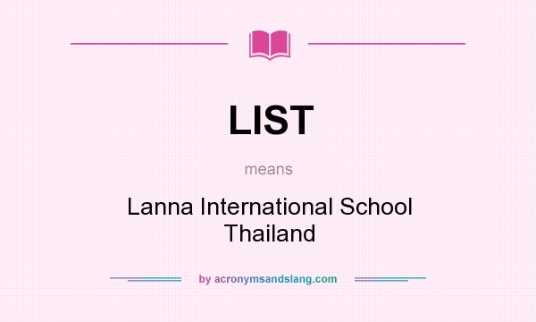 What does LIST mean? It stands for Lanna International School Thailand