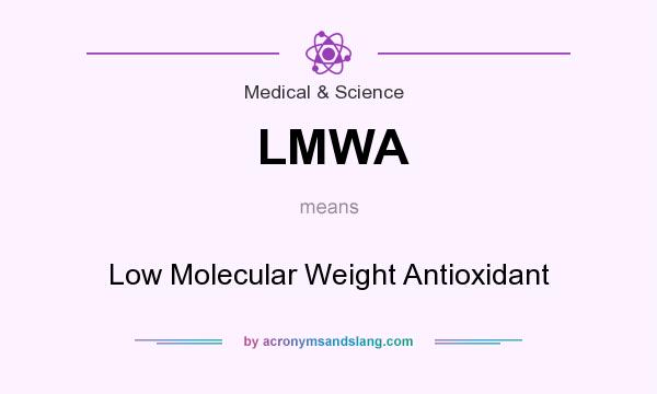 What does LMWA mean? It stands for Low Molecular Weight Antioxidant