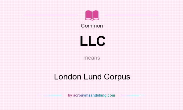 What does LLC mean? It stands for London Lund Corpus