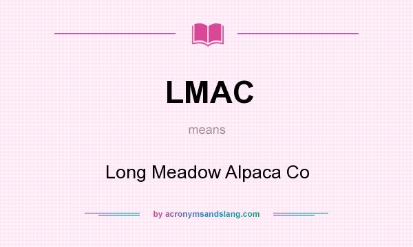 What does LMAC mean? It stands for Long Meadow Alpaca Co
