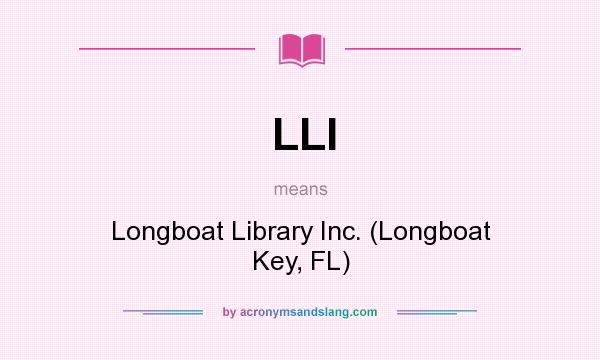What does LLI mean? It stands for Longboat Library Inc. (Longboat Key, FL)