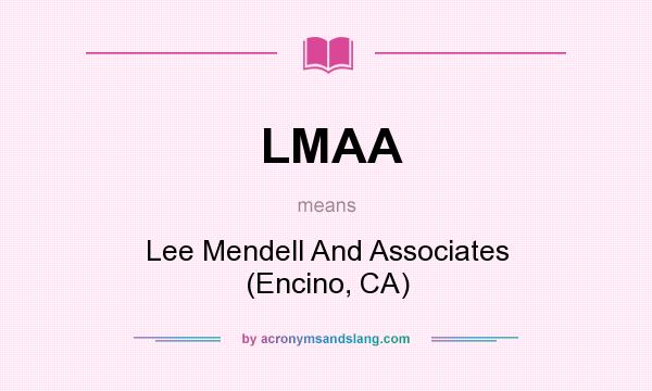 What does LMAA mean? It stands for Lee Mendell And Associates (Encino, CA)