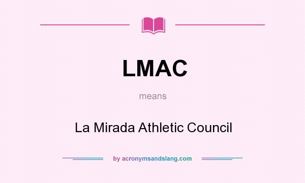 What does LMAC mean? It stands for La Mirada Athletic Council