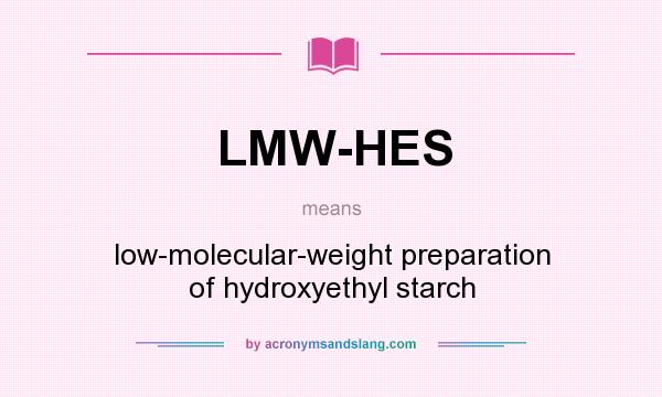 What does LMW-HES mean? It stands for low-molecular-weight preparation of hydroxyethyl starch