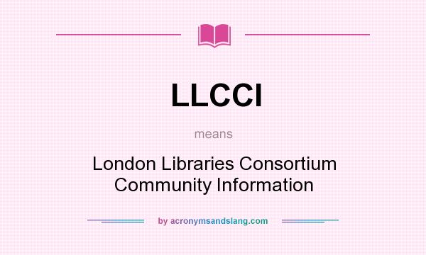 What does LLCCI mean? It stands for London Libraries Consortium Community Information