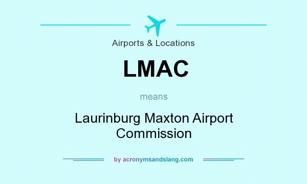 What does LMAC mean? It stands for Laurinburg Maxton Airport Commission