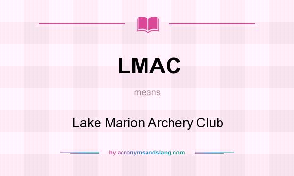 What does LMAC mean? It stands for Lake Marion Archery Club
