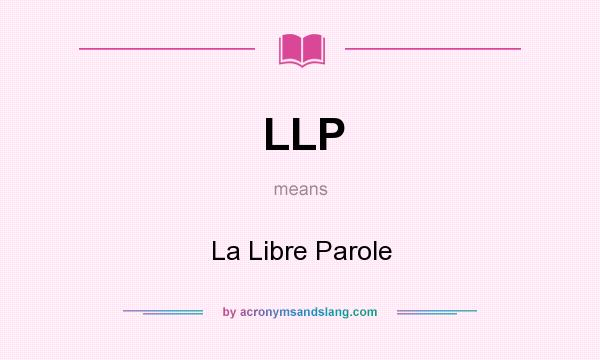What does LLP mean? It stands for La Libre Parole