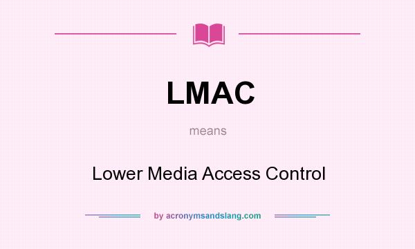 What does LMAC mean? It stands for Lower Media Access Control