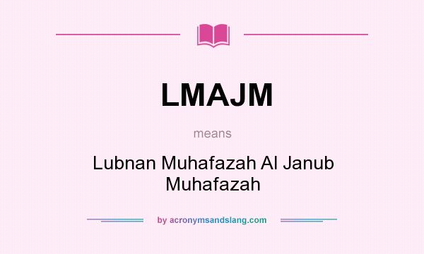 What does LMAJM mean? It stands for Lubnan Muhafazah Al Janub Muhafazah