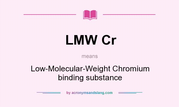 What does LMW Cr mean? It stands for Low-Molecular-Weight Chromium binding substance