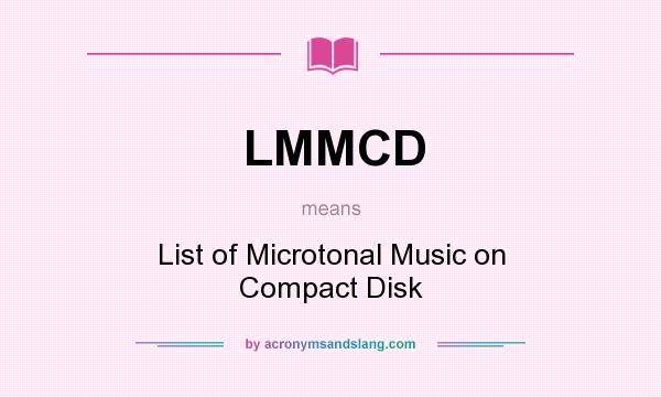 What does LMMCD mean? It stands for List of Microtonal Music on Compact Disk
