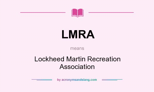 What does LMRA mean? It stands for Lockheed Martin Recreation Association