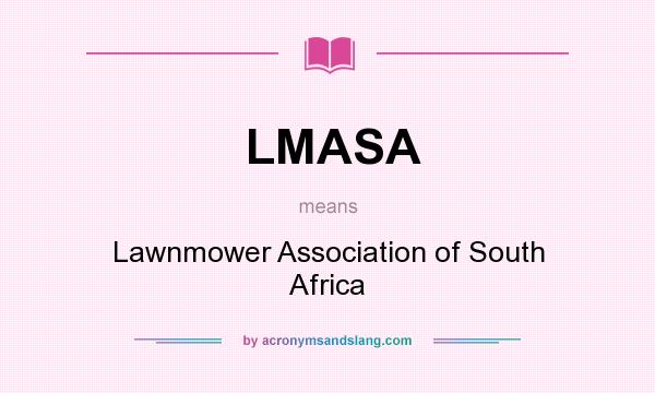 What does LMASA mean? It stands for Lawnmower Association of South Africa