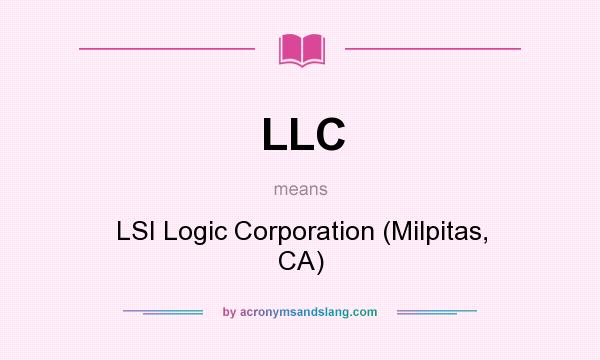 What does LLC mean? It stands for LSI Logic Corporation (Milpitas, CA)