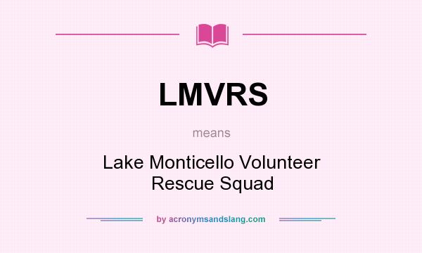 What does LMVRS mean? It stands for Lake Monticello Volunteer Rescue Squad