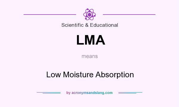 What does LMA mean? It stands for Low Moisture Absorption