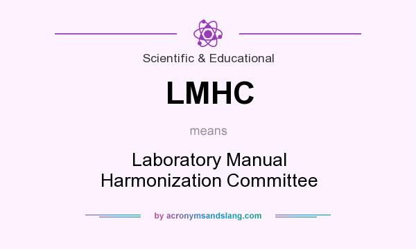 What does LMHC mean? It stands for Laboratory Manual Harmonization Committee