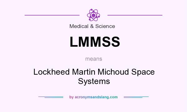 What does LMMSS mean? It stands for Lockheed Martin Michoud Space Systems