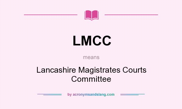 What does LMCC mean? It stands for Lancashire Magistrates Courts Committee