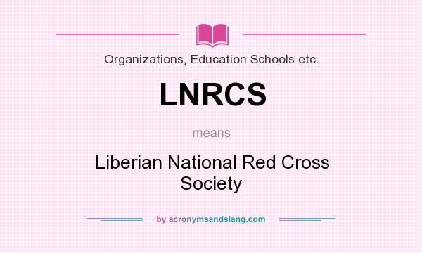 What does LNRCS mean? It stands for Liberian National Red Cross Society