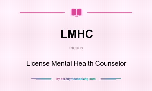 What does LMHC mean? It stands for License Mental Health Counselor