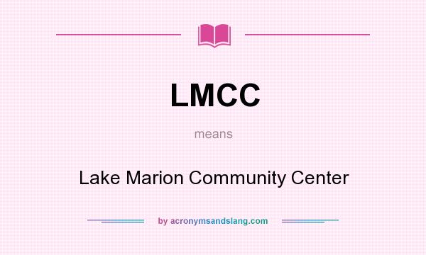 What does LMCC mean? It stands for Lake Marion Community Center