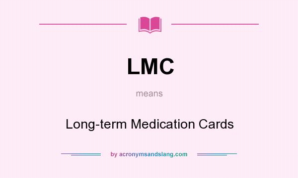 What does LMC mean? It stands for Long-term Medication Cards